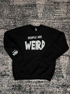 “People are Weird” Crewneck.